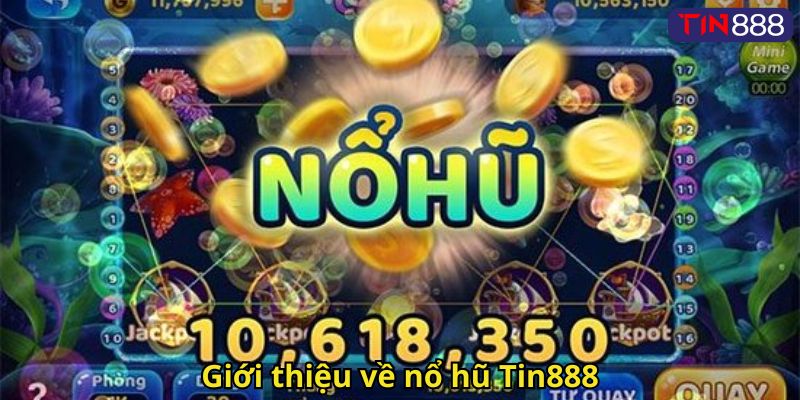 Nổ Hũ Tin888: Trải Nghiệm Đỉnh Cao Game Slot Đổi Thưởng 1 Giới thiệu về nổ hũ Tin888
