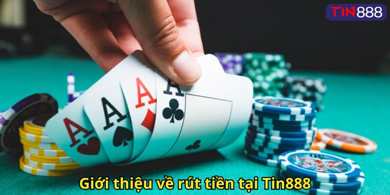 Giới thiệu về rút tiền tại Tin888