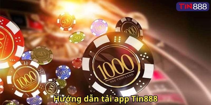 Hướng dẫn tải app Tin888