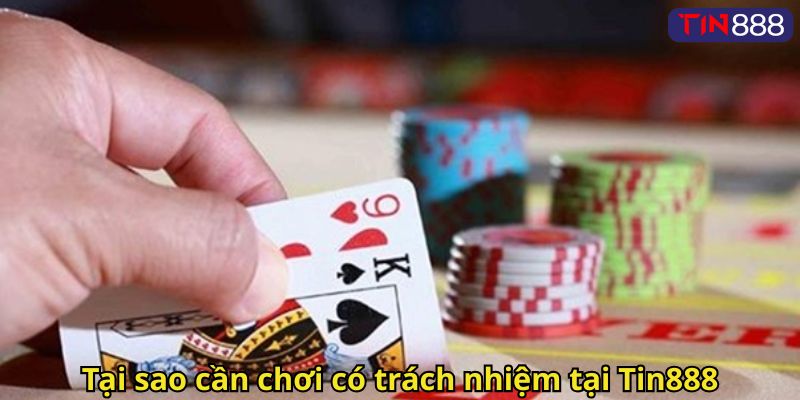 Tại sao cần chơi có trách nhiệm tại Tin888