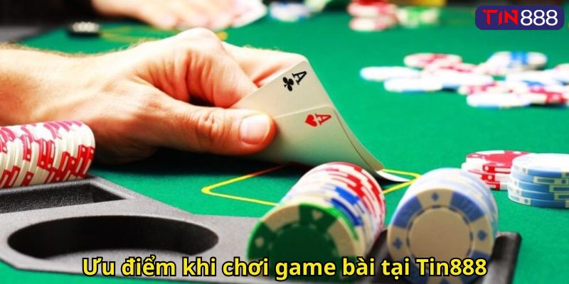 Ưu điểm khi chơi game bài tại Tin888